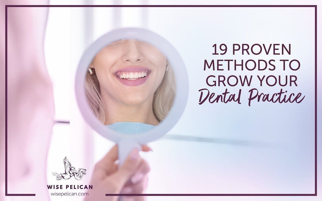 19 Proven Methods To Grow Your Dental Practice￼